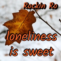 Loneliness Is Sweet
