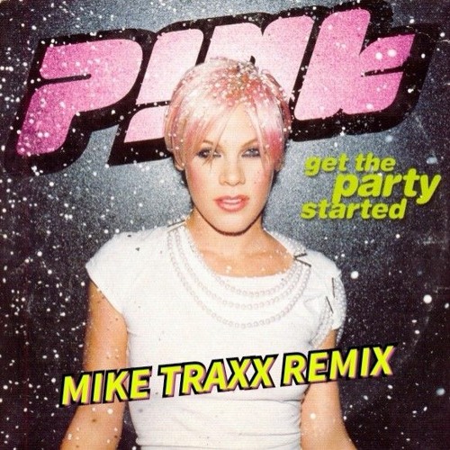 Pink -Get the party started (Mike Traxx remix).mp3