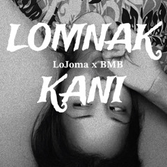 Lomnak Kani LoJoma x BMB