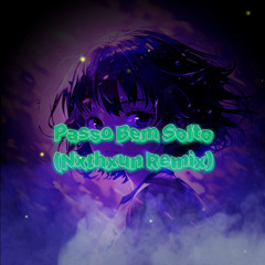 Passo Bem Solto (Nxthxun Remix)