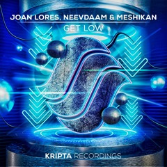 Joan Lores, NeevDaam & MESHIKAN - Get Low
