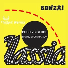 Push Vs Globe Tranceformation (Nu Spirit vs Push Transcendental Vocal Remix)