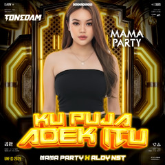TONEDAM - KU PUJA ADEK ITU ( MAMA PARTY X ALDY NST ) #POTONGSEMUA