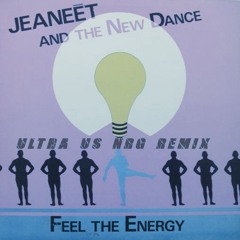 Jeaneēt & The New Dance - Feel The Energy (Ultra US NRG Radio Remix)