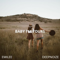 Emilee - Baby I'm Yours (DeepNoize RMX)
