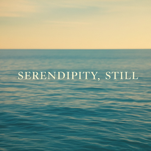 Serendipity, Still