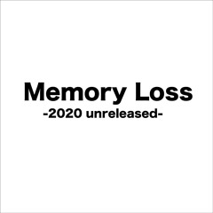 Memory Loss -2020 unreleased-