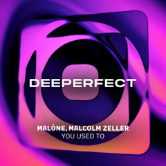 Malòne, Malcolm Zeller - You Used To (Original Mix)