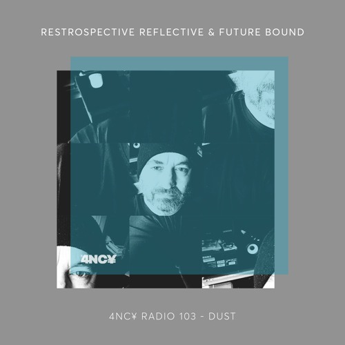 4NC¥  Radio 103 - Retrospective Reflective and Future Bound - Dust