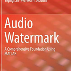 VIEW PDF 🗸 Audio Watermark: A Comprehensive Foundation Using MATLAB by  Yiqing Lin &