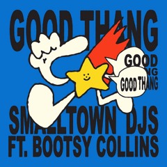 Smalltown DJs - Good Thang (Feat. Bootsy Collins) (AVAA REMIX)