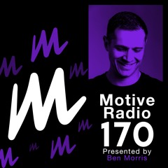 Motive Radio 170 - Presented by Ben Morris