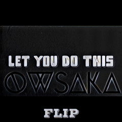 Salvatore Ganacci, Sebastian Ingrosso & Steve Angello - Let You Do This (OWSAKA DnB Flip)