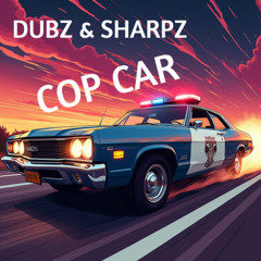 Dubz & Sharpz - Cop Car [Free Download]