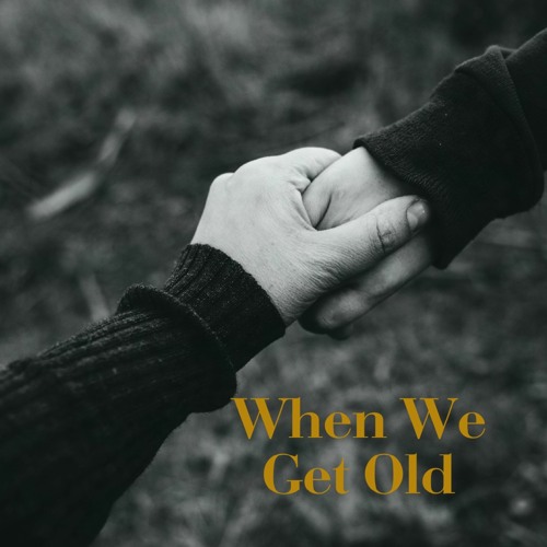 When We Get Old
