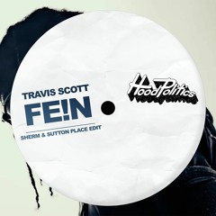 Travis Scott - FE!N (Sherm + Sutton Place Edit)