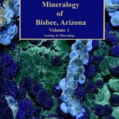 [VIEW] PDF EBOOK EPUB KINDLE The Mineralogy of Bisbee, Arizona: Volume 1 Geology & Mineralology by
