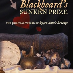 PDF✔read❤online Blackbeard's Sunken Prize: The 300-Year Voyage of Queen Anne's Revenge