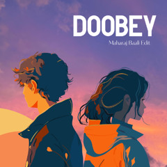 Doobey (Maharaj Baali Edit)