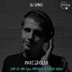 IBIZA SONICA RADIO, PAREiDOLIA, ORGANIC HOUSE - DJ SPACE