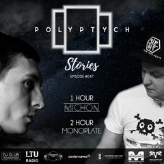 Polyptych Stories | Episode #047 (1h - Michon, 2h - Monoplate)