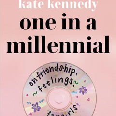 One in a Millennial: On Friendship, Feelings, Fangirls, and Fitting In