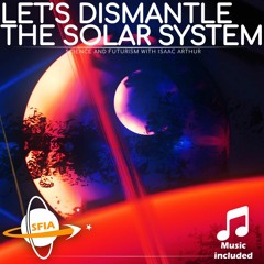 Lets Dismantle The Solar System!