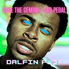 Sage The Gemini - Gas Pedal (Dalfin Flip)