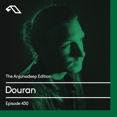 The Anjunadeep Edition 430 with Douran