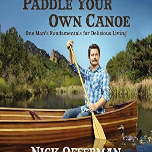 Stream episode (kindle) Paddle Your Own Canoe: One Man's Fundamentals for  Delicious Living by alicehowegede podcast | Listen online for free on  SoundCloud