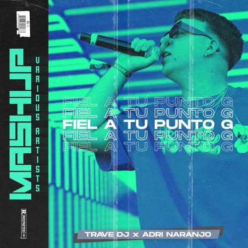 Trave DJ & Adri Naranjo - Fiel a Tu Punto G (Party Mashup)