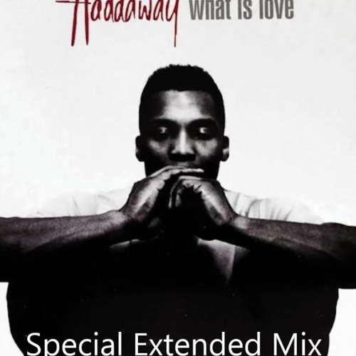 Stream Haddaway - What Is Love (Special Extended Mix) by ​​​ | Listen  online for free on SoundCloud