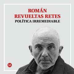 Román Revueltas. Violencia, injusticia, pobreza… ¿Y todos calladitos?