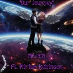 Our Journey - MKX333 ft. Miriam Robinson