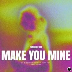 Eicher X Lia - Make You Mine
