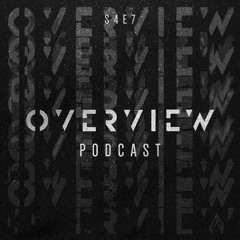 Overview Podcast S4E7
