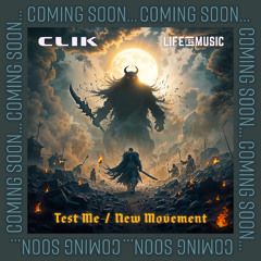 CLIK - TEST ME / NEW MOVEMENT - LIFE FOR MUSIC - PROMO AUDIO
