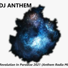 DJ Anthem - Revolution In Paradise 2021 (Radio Mix)