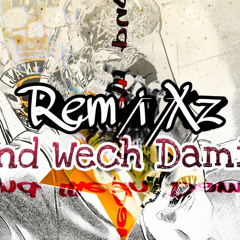 RemiXz Und Wech Damit