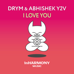DRYM & Abhishek Y2V - I Love You
