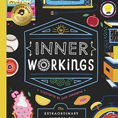 [View] KINDLE PDF EBOOK EPUB Inner Workings: The Extraordinary Insides of Ordinary Th