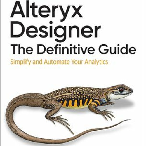 [PDF] Alteryx Designer: The Definitive Guide: Simplify and Automate Your Analytics - Joshua Burkhow