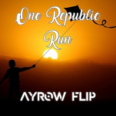 One Republic - Run (Ayrow Flip) ** FREE DOWNLOAD **