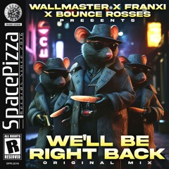 Wallmaster & Franxi & Bounce Rosses - We'll Be Right Back [Out Now]