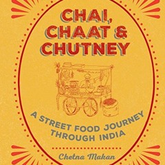 FREE EPUB 📬 Chai, Chaat & Chutney: a street food journey through India by  Chetna Ma