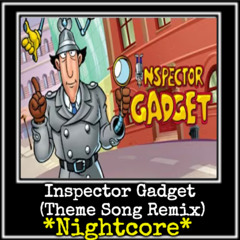 *Commission* Inspector Gadget [Theme Song Remix!] *Nightcore*