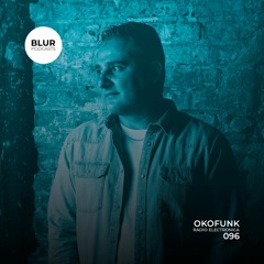 Blur Podcasts 096 - Okofunk (Radio Electronica)