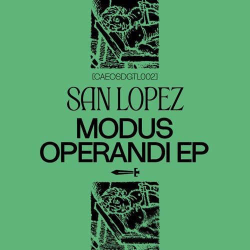 PREMIERE: San Lopez - Modus Operandi [CAEOSDGTL002]
