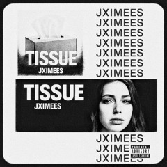 Jximees - tissue (dexxtern + placewag) [chin0gl6ss exclusive]