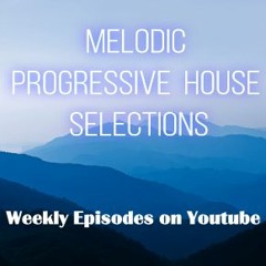 🎶 Melodic Progressive House Selections (Weekly Mix)🎶